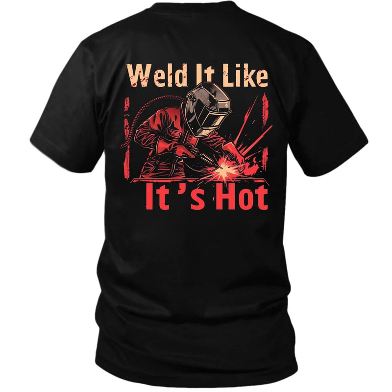 Weld It Like It’s Hot — Welder Graphic Back Print Tee