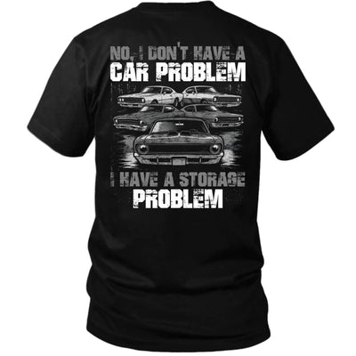 No Car Problem, Just a Storage Problem Classic Car Tee