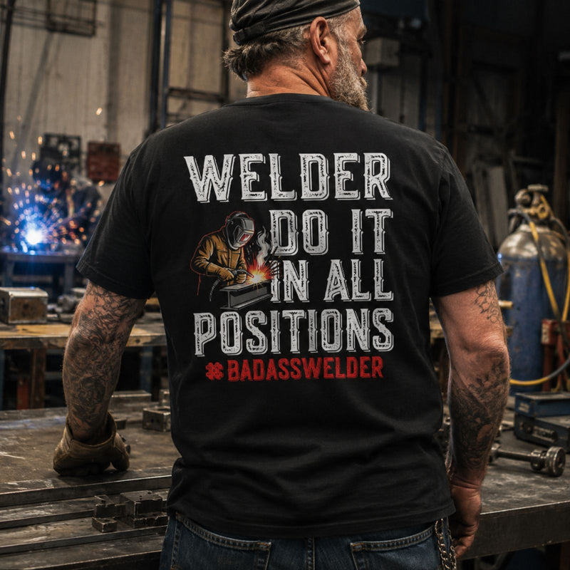 Welder Do It in All Positions Tee – Badass Welder Work Shirt