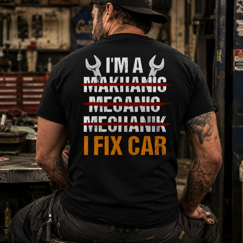 I Fix Car T-Shirt – Funny Mechanic Back Print Tee