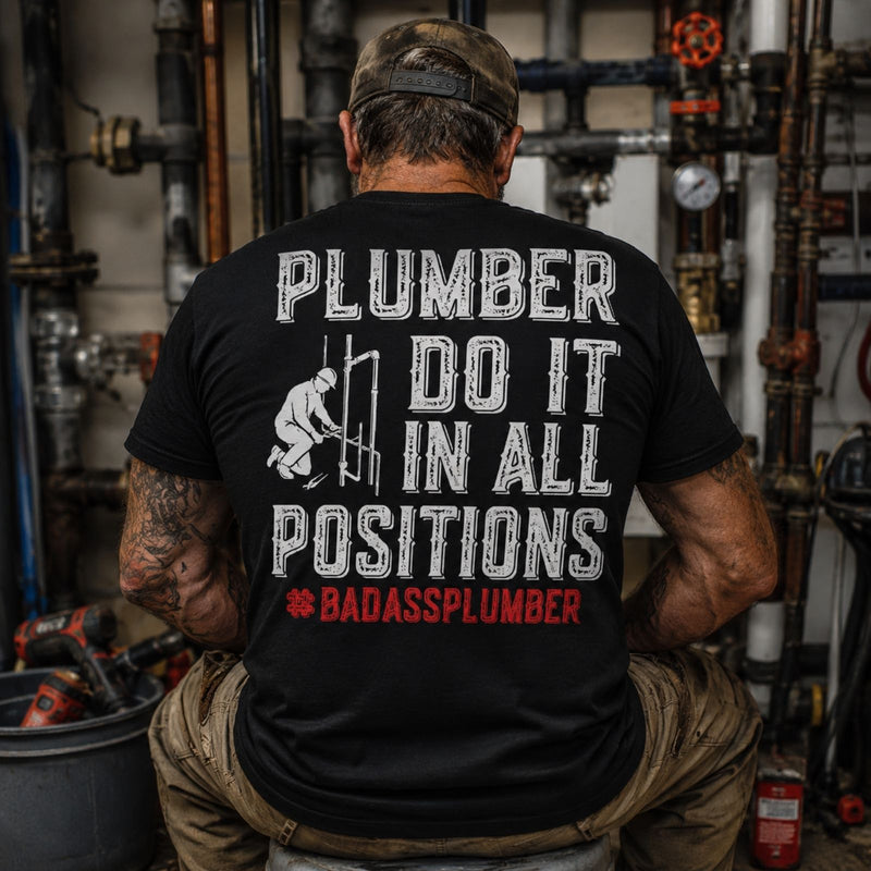 Plumber Do It in All Positions Tee – Badass Plumber Work Shirt