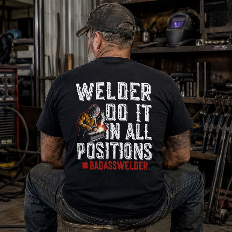 Welder Do It in All Positions Tee – Badass Welder Work Shirt