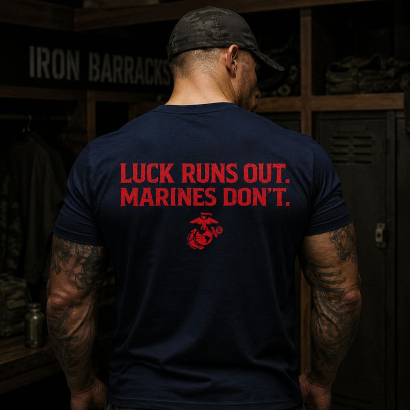Luck Runs Out. Marines Don’t T-Shirt