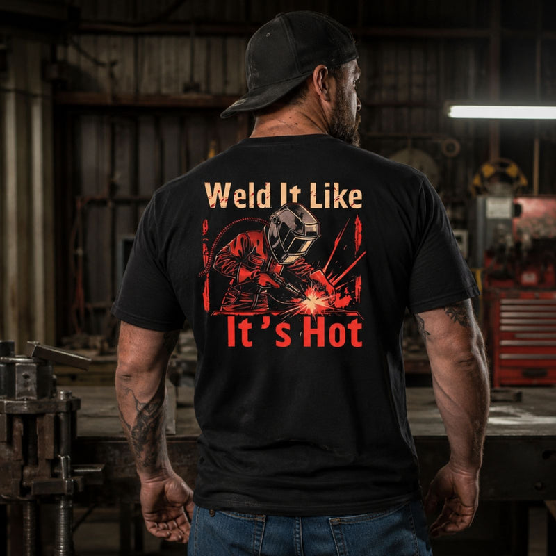 Weld It Like It’s Hot — Welder Graphic Back Print Tee
