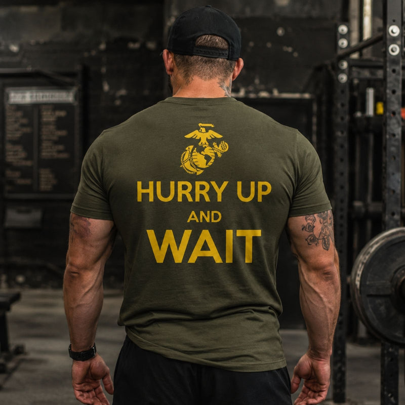 Hurry Up And Wait T-Shirt
