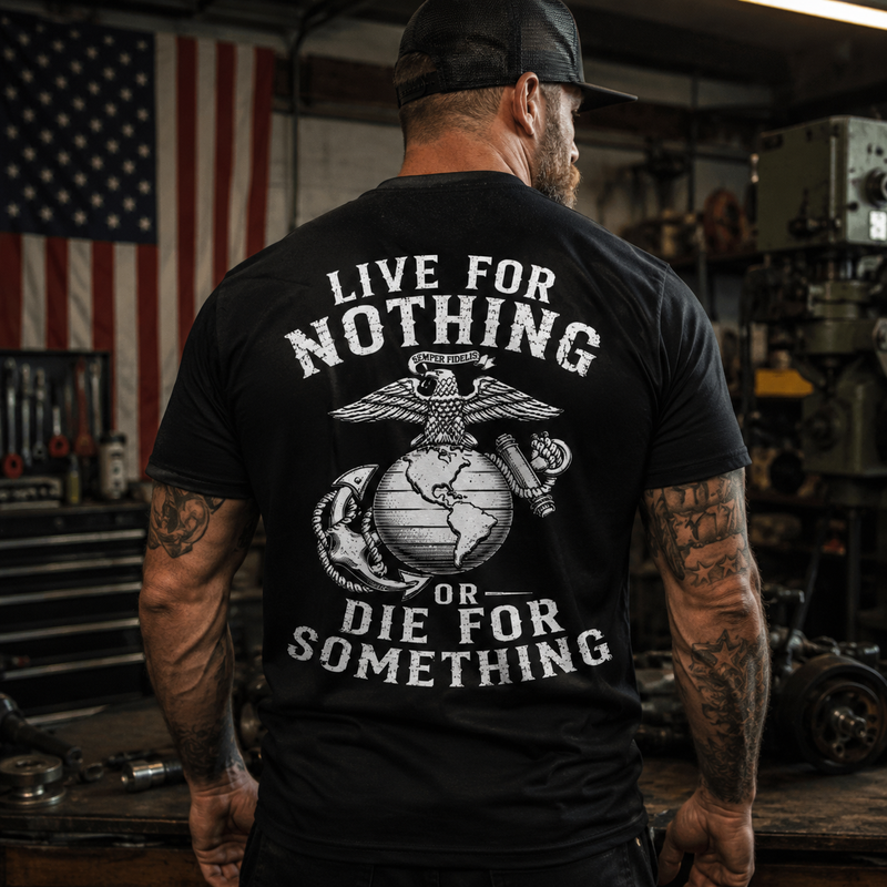 Live For Nothing Or Die For Something – USMC Back Print T-Shirt