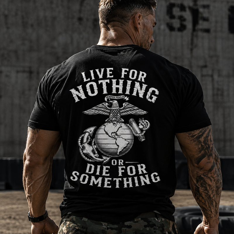Live For Nothing Or Die For Something – USMC Back Print T-Shirt