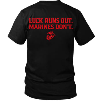 Luck Runs Out. Marines Don’t T-Shirt