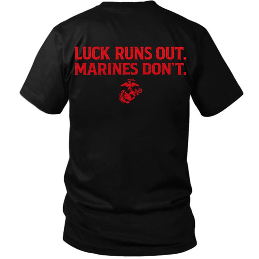 Luck Runs Out. Marines Don’t T-Shirt