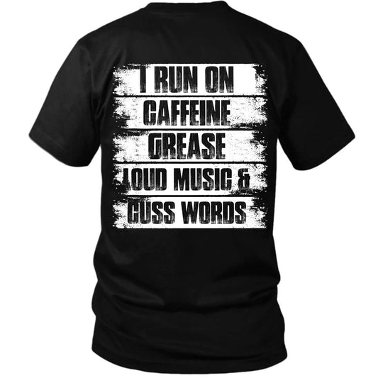 I Run On Caffeine Grease & Cuss Words T-Shirt