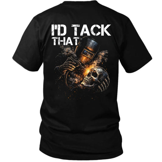 I’d Tack That Welder T-Shirt