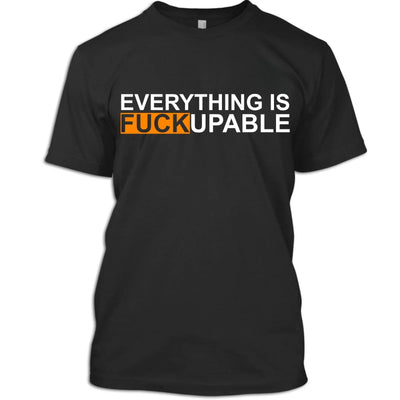 Everything Is Fuckupable Heavy Cotton T-Shirt