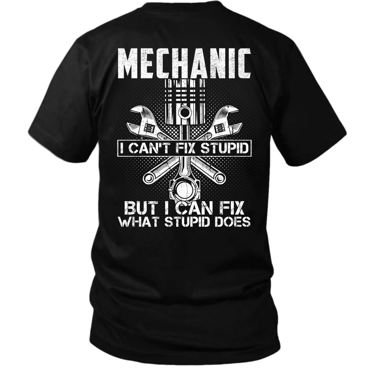 Mechanic I Can’t Fix Stupid T-Shirt