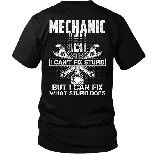 Mechanic I Can’t Fix Stupid T-Shirt