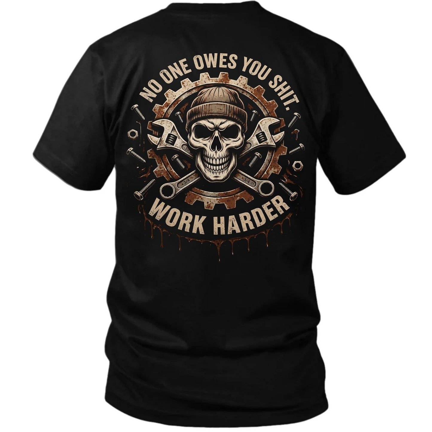 No One Owes You Shit Work Harder T-Shirt
