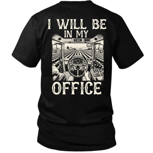 I Will Be In My Office Farmer T-Shirt