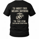 To The Few This Means Everything Marine T-Shirt