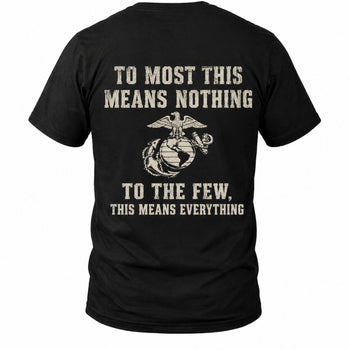 To The Few This Means Everything Marine T-Shirt
