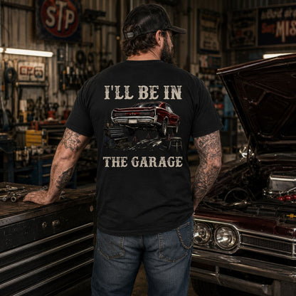 I’ll Be In The Garage T-Shirt