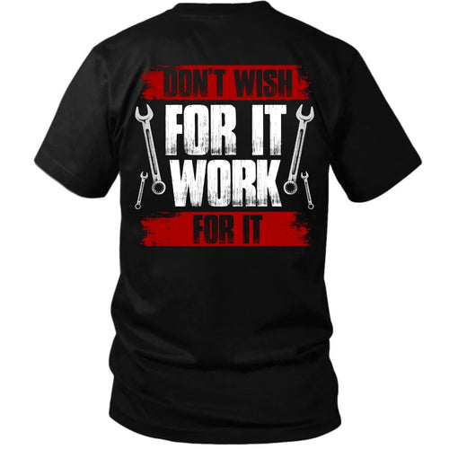 Don’t Wish For It Work For It T-Shirt