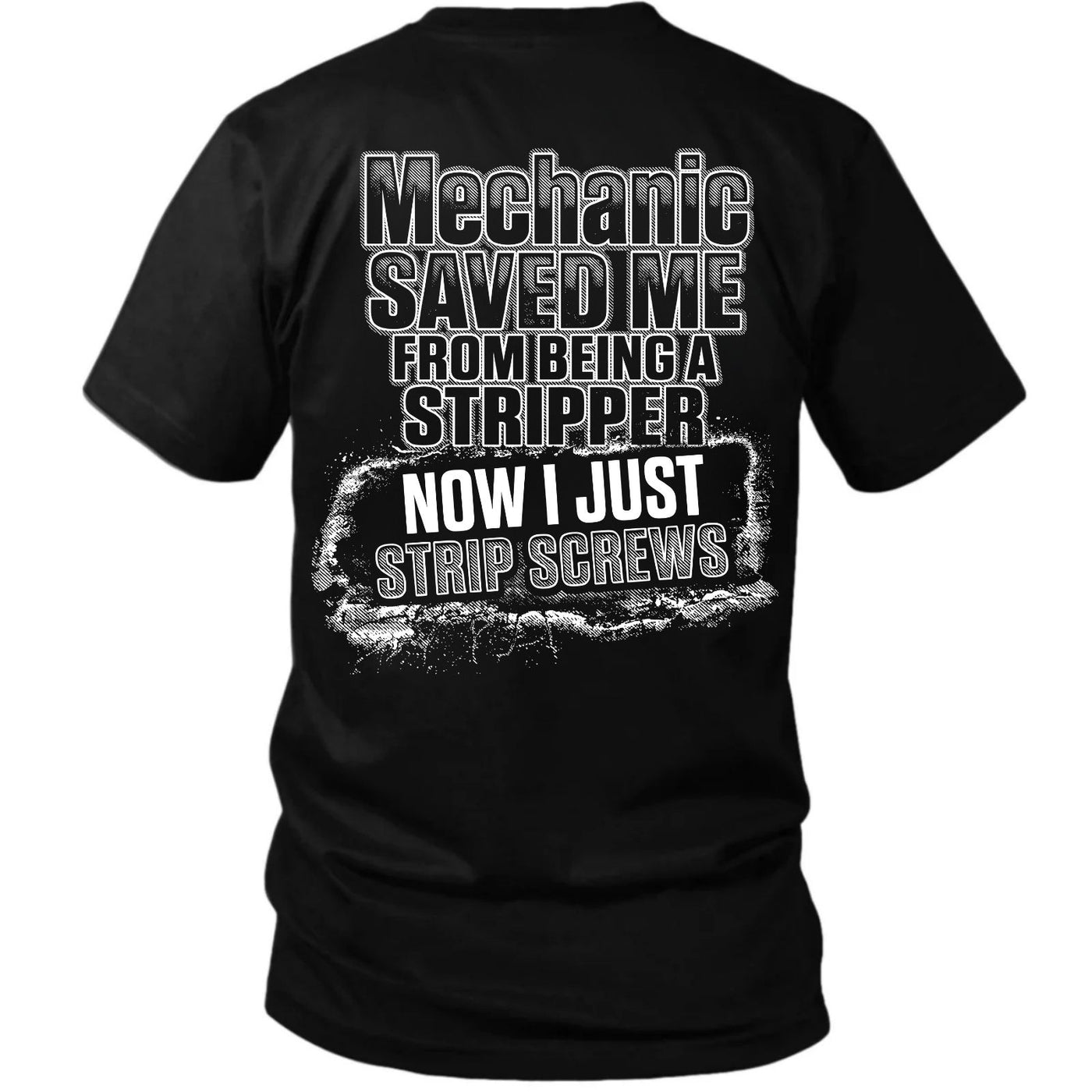 Mechanic Saved Me From Being A Stripper T-Shirt