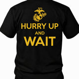 Hurry Up And Wait T-Shirt
