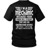 I’m a Mechanic Because Engineers Can’t Design It Right Tee