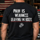 U.S. Marines T-shirt with Pain Is Weakness Leaving the Body