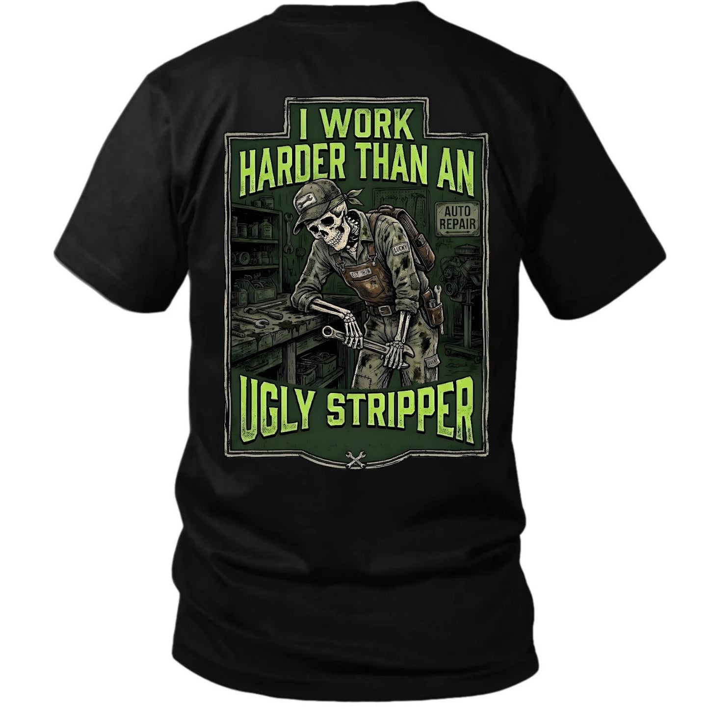 I Work Harder Than An Ugly Stripper T-Shirt
