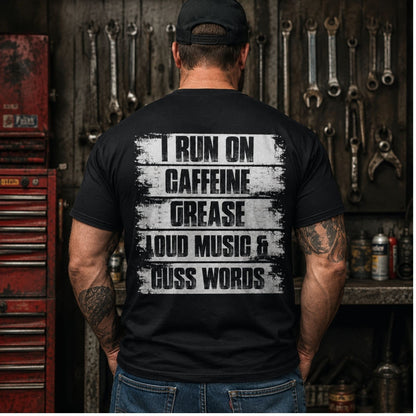 I Run On Caffeine Grease & Cuss Words T-Shirt