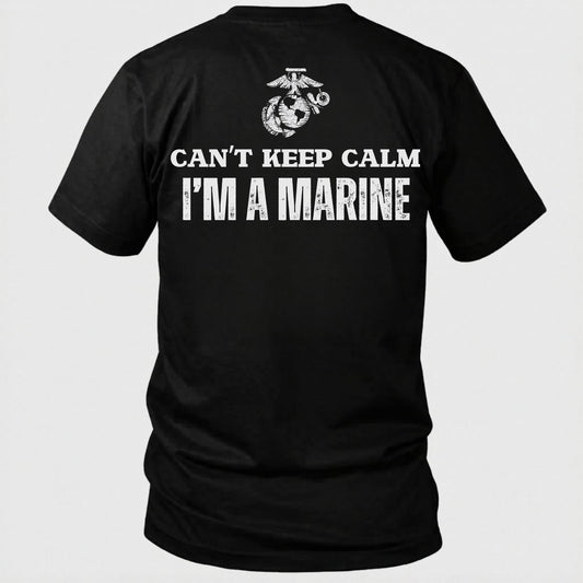 Can’t Keep Calm I’m A Marine USMC T-Shirt