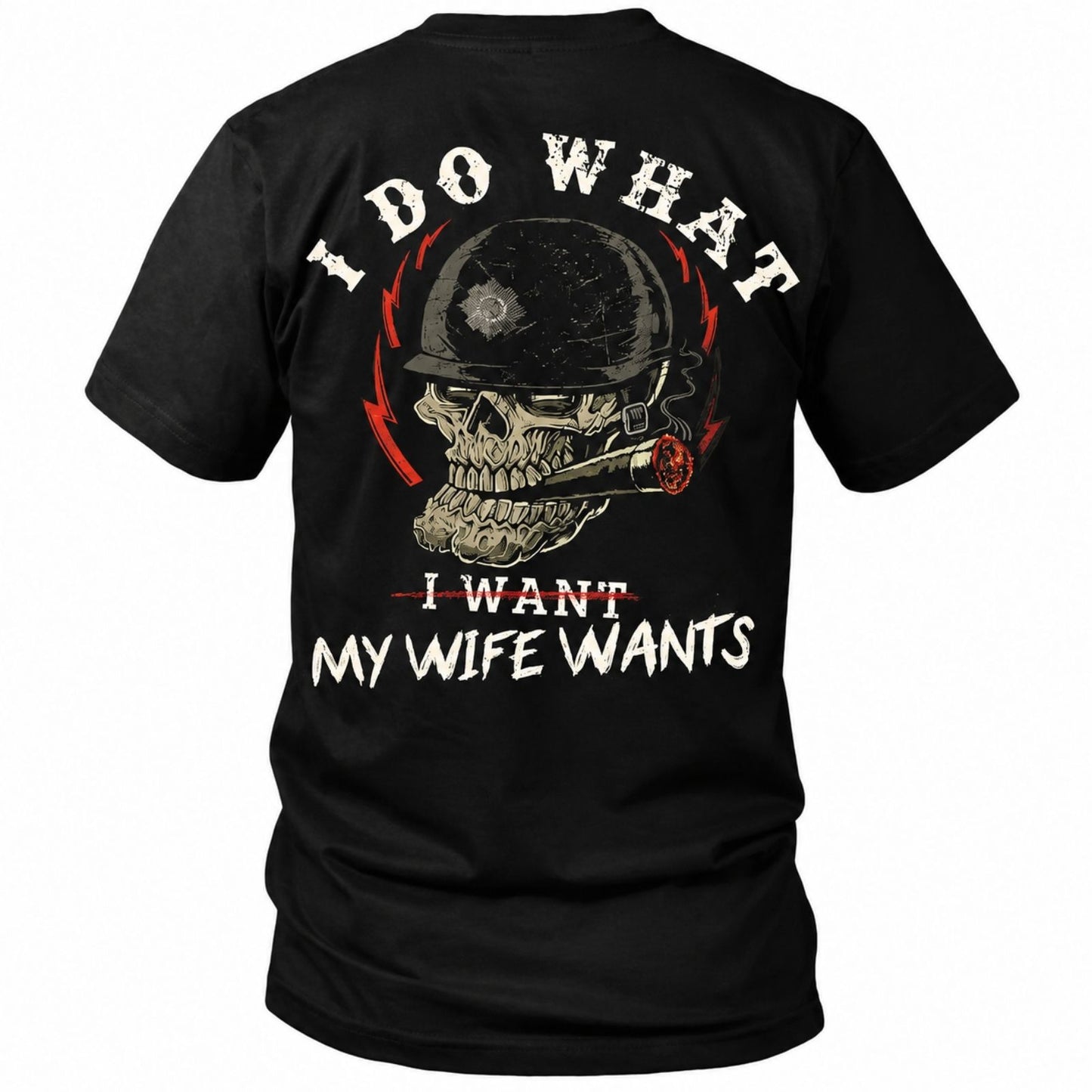 I Do What My Wife's Want Print T Shirt