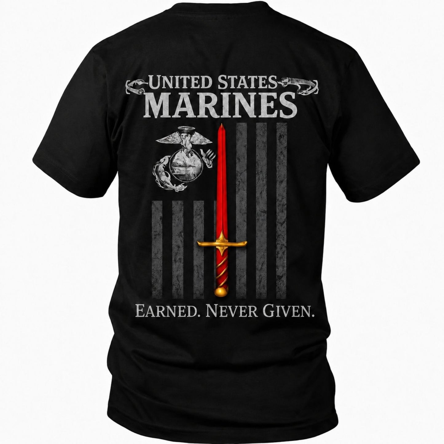 Earned Never Given Marines T - Shirt