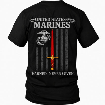 Earned Never Given Marines T - Shirt