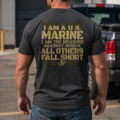 I Am The Measure Marine T - Shirt