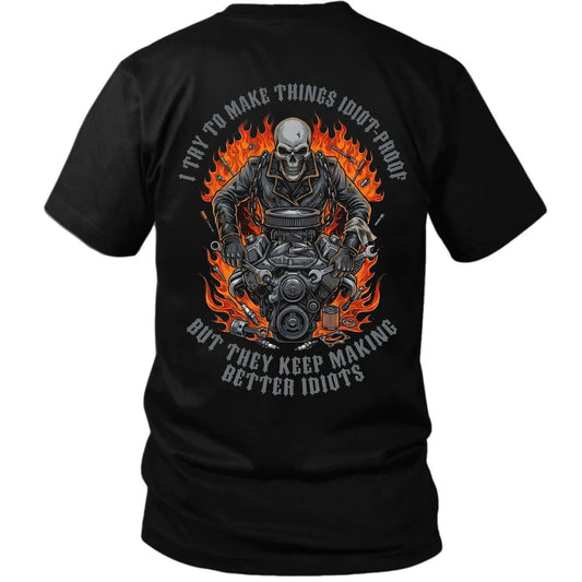 I Try To Make Things Idiot-Proof T-Shirt