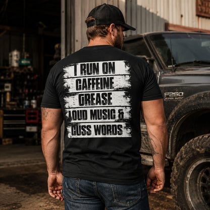 I Run On Caffeine Grease & Cuss Words T-Shirt