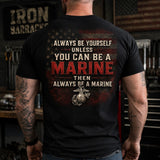 Always Be A Marine T - Shirt