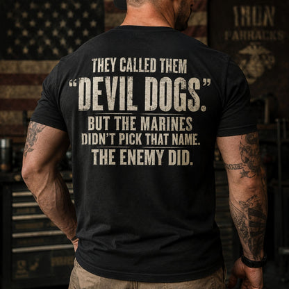 Devil Dogs — The Name the Enemy Gave Marines T-Shirt