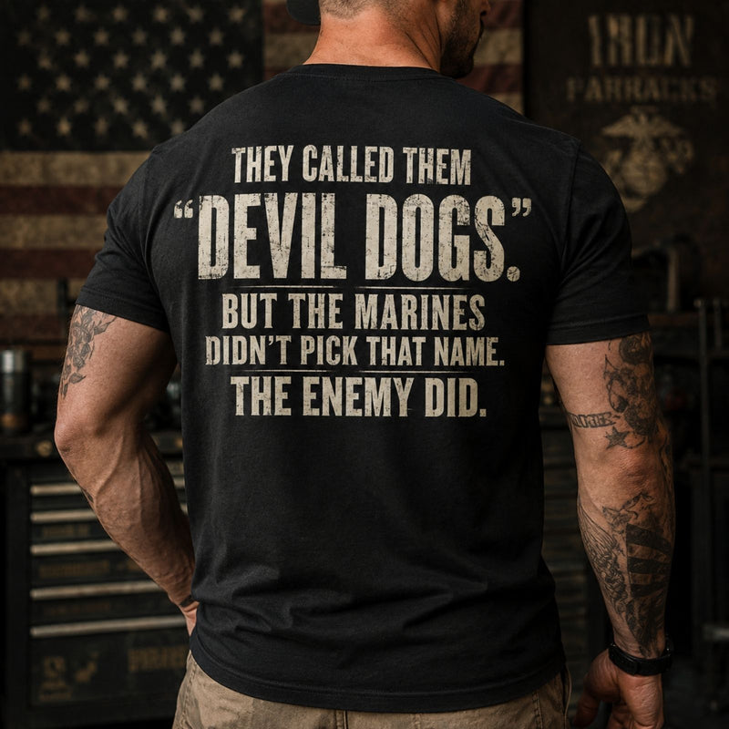 Devil Dogs — The Name the Enemy Gave Marines T-Shirt