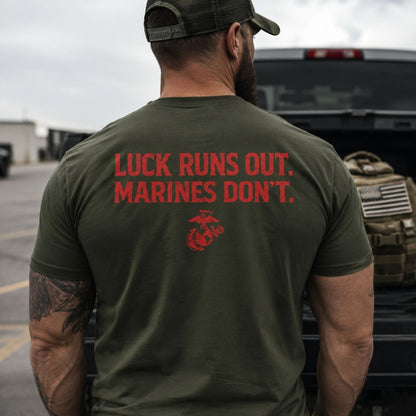 Luck Runs Out. Marines Don’t T-Shirt