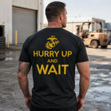 Hurry Up And Wait T-Shirt