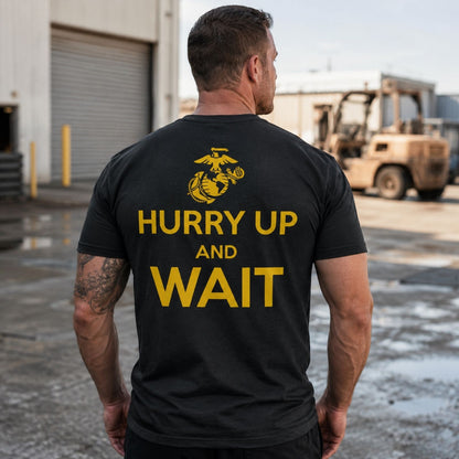 Hurry Up And Wait T-Shirt