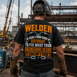 Trade School Certified Welder Tee – Fixing What Engineering Couldn’t Fuse