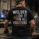 Welder Do It in All Positions Tee – Badass Welder Work Shirt
