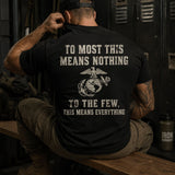 To The Few This Means Everything Marine T-Shirt