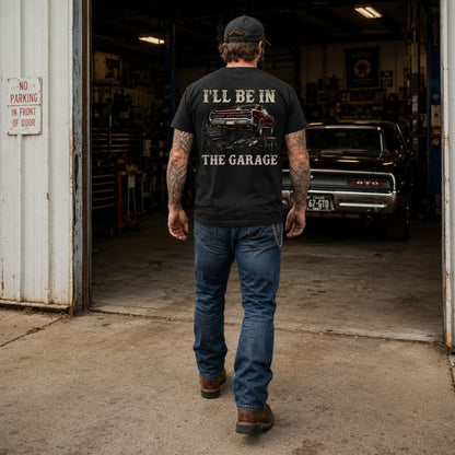 I’ll Be In The Garage T-Shirt