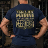 I Am The Measure Marine T - Shirt
