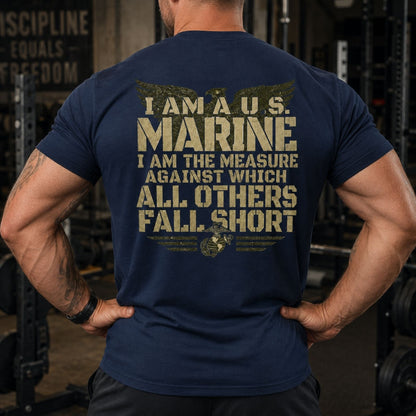 I Am The Measure Marine T - Shirt