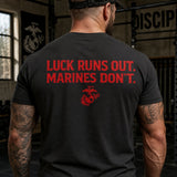 Luck Runs Out. Marines Don’t T-Shirt